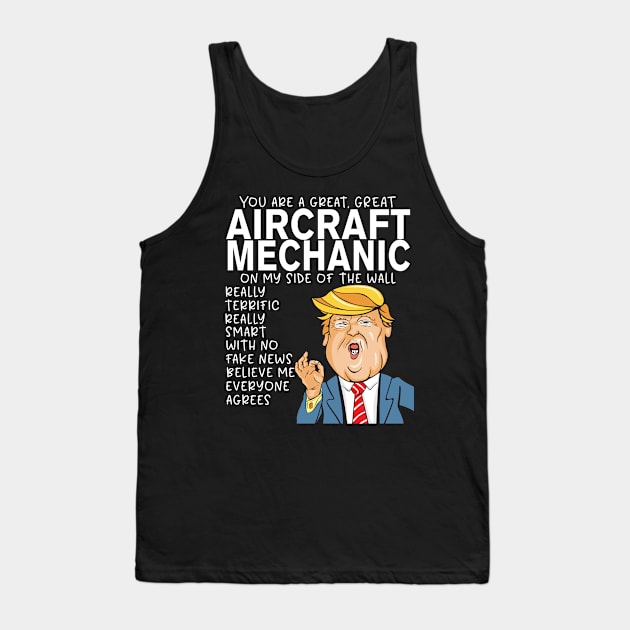 Aircraft Mechanic - Donald Trump-You Are The Best Aircraft Mechanic Gifts Tank Top by StudioElla